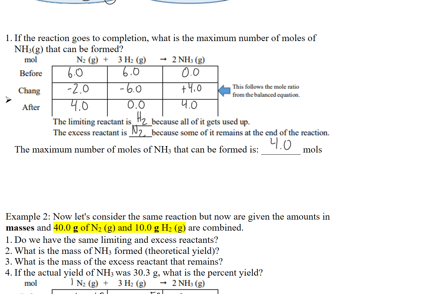 Untitled picture.png Machine generated alternative text:
Before Reaction 
After Reaction 




If the reaction goes to completion, what is the maximum number of moles of NH3(g) that can be formed?
Untitled picture.png Machine generated alternative text:
The limiting reactant is 
The excess reactant is 
* 2NH3(g) 
This mtio 
because all of it gets used up. 
because some of it remains at the end of the reaction. 
The maximum number of moles of NH3 that can be formed is: ________ mols





Example 2: Now let's consider the same reaction but now are given the amounts in masses and 40.0 g of N2 (g) and 10.0 g H2 (g) are combined. 
Do we have the same limiting and excess reactants?
What is the mass of NH3 formed (theoretical yield)?
What is the mass of the excess reactant that remains? 
If the actual yield of NH3 was 30.3 g, what is the percent yield?
Untitled picture.png Machine generated alternative text:
The limiting reactant is 
The excess reactant is 
* 2NH3(g) 
This mtio 
because all of it gets used up. 
because some of it remains at the end of the reaction. 
Ink Drawings
Ink Drawings
Ink Drawings
Ink Drawings
Ink Drawings
Ink Drawings
Ink Drawings
Ink Drawings
Ink Drawings
Ink Drawings
Ink Drawings
Ink Drawings
Ink Drawings
Ink Drawings
Ink Drawings
Ink Drawings
Ink Drawings
Ink Drawings
Ink Drawings
Ink Drawings
Ink Drawings
Ink Drawings
Ink Drawings
Ink Drawings
Ink Drawings
Ink Drawings
Ink Drawings
Ink Drawings
Ink Drawings
Ink Drawings
Ink Drawings
Ink Drawings
Ink Drawings
Ink Drawings
Ink Drawings
Ink Drawings
Ink Drawings
Ink Drawings
Ink Drawings
Ink Drawings
Ink Drawings
Ink Drawings
Ink Drawings
Ink Drawings
Ink Drawings
Ink Drawings
Ink Drawings
Ink Drawings
Ink Drawings
Ink Drawings
Ink Drawings
Ink Drawings
Ink Drawings
Ink Drawings
Ink Drawings
Ink Drawings
Ink Drawings
Ink Drawings
Ink Drawings
Ink Drawings
Ink Drawings
Ink Drawings
Ink Drawings
Ink Drawings
Ink Drawings
Ink Drawings
Ink Drawings
