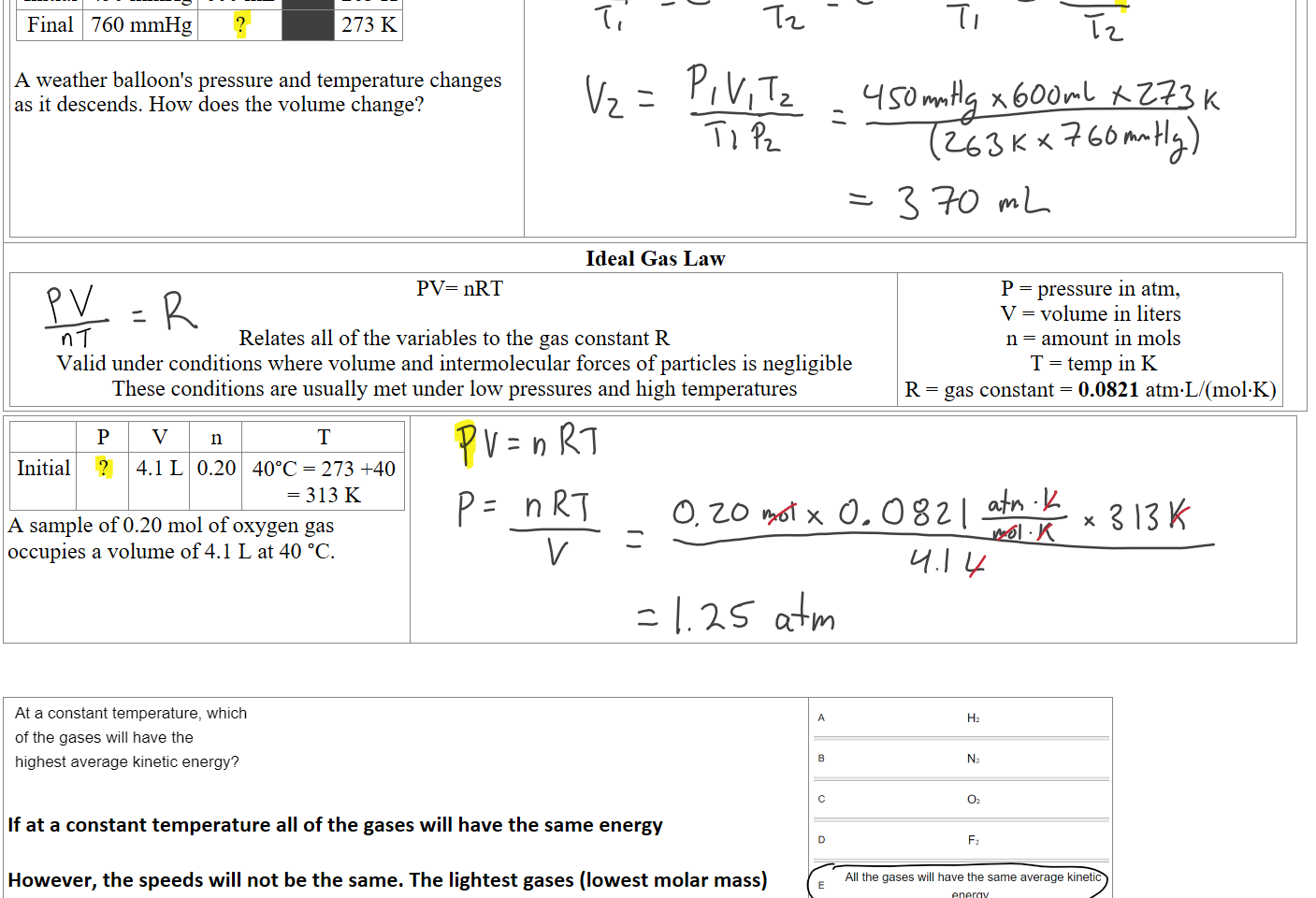 Initial
450 mmHg
600 mL

263 K
Final
760 mmHg
?

273 K

A weather balloon's pressure and temperature changes as it descends. How does the volume change? 







Ideal Gas Law
  PV= nRT

Relates all of the variables to the gas constant R
Valid under conditions where volume and intermolecular forces of particles is negligible
These conditions are usually met under low pressures and high temperatures  
P = pressure in atm, 
V = volume in liters
 n = amount in mols
 T = temp in K
R = gas constant = 0.0821 atm·L/(mol·K)

P
V
n
T
Initial
?
4.1 L
0.20
40°C = 273 +40 = 313 K
A sample of 0.20 mol of oxygen gas occupies a volume of 4.1 L at 40 °C.







Untitled picture At a constant temperature, which 
of the gases will have the 
highest average kinetic energy? 

If at a constant temperature all of the gases will have the same energy

However, the speeds will not be the same. The lightest gases (lowest molar mass) will have the fastest speeds.
Untitled picture 02 
All the gases will have the same average kinetic 
Ink Drawings
Ink Drawings
Ink Drawings
Ink Drawings
Ink Drawings
Ink Drawings
Ink Drawings
Ink Drawings
Ink Drawings
Ink Drawings
Ink Drawings
Ink Drawings
Ink Drawings
Ink Drawings
Ink Drawings
Ink Drawings
Ink Drawings
Ink Drawings
Ink Drawings
Ink Drawings
Ink Drawings
Ink Drawings
Ink Drawings
Ink Drawings
Ink Drawings
Ink Drawings
Ink Drawings
Ink Drawings
Ink Drawings
Ink Drawings
Ink Drawings
Ink Drawings
Ink Drawings
Ink Drawings
Ink Drawings
Ink Drawings
Ink Drawings
Ink Drawings
Ink Drawings
Ink Drawings
Ink Drawings
Ink Drawings
Ink Drawings
Ink Drawings
Ink Drawings
Ink Drawings
Ink Drawings
Ink Drawings
Ink Drawings
Ink Drawings
Ink Drawings
Ink Drawings
Ink Drawings
Ink Drawings
Ink Drawings
Ink Drawings
Ink Drawings
Ink Drawings
Ink Drawings
Ink Drawings
Ink Drawings
Ink Drawings
Ink Drawings
Ink Drawings
Ink Drawings
Ink Drawings
Ink Drawings
Ink Drawings
Ink Drawings
Ink Drawings
Ink Drawings
Ink Drawings
Ink Drawings
Ink Drawings
Ink Drawings
Ink Drawings
Ink Drawings
Ink Drawings
Ink Drawings
Ink Drawings
Ink Drawings
Ink Drawings
Ink Drawings
Ink Drawings
Ink Drawings
Ink Drawings
Ink Drawings
Ink Drawings
Ink Drawings
Ink Drawings
Ink Drawings
Ink Drawings
Ink Drawings
Ink Drawings
Ink Drawings
Ink Drawings
Ink Drawings
Ink Drawings
Ink Drawings
Ink Drawings
Ink Drawings
Ink Drawings
Ink Drawings
Ink Drawings
Ink Drawings
Ink Drawings
Ink Drawings
Ink Drawings
Ink Drawings
Ink Drawings
Ink Drawings
Ink Drawings
Ink Drawings
Ink Drawings
Ink Drawings
Ink Drawings
Ink Drawings
Ink Drawings
Ink Drawings
Ink Drawings
Ink Drawings
Ink Drawings
Ink Drawings
Ink Drawings
Ink Drawings
Ink Drawings
Ink Drawings
Ink Drawings
Ink Drawings
Ink Drawings
Ink Drawings
Ink Drawings
Ink Drawings
Ink Drawings
Ink Drawings
Ink Drawings
Ink Drawings
Ink Drawings
Ink Drawings
Ink Drawings
Ink Drawings
Ink Drawings
Ink Drawings
Ink Drawings
Ink Drawings
Ink Drawings
Ink Drawings
Ink Drawings
Ink Drawings
Ink Drawings
Ink Drawings
Ink Drawings
Ink Drawings
Ink Drawings
Ink Drawings
Ink Drawings
Ink Drawings
Ink Drawings
Ink Drawings
Ink Drawings
Ink Drawings
Ink Drawings
Ink Drawings
Ink Drawings
Ink Drawings
Ink Drawings
Ink Drawings
Ink Drawings
Ink Drawings
Ink Drawings
Ink Drawings
Ink Drawings
Ink Drawings
Ink Drawings
Ink Drawings
Ink Drawings
Ink Drawings
Ink Drawings
Ink Drawings
Ink Drawings
Ink Drawings
Ink Drawings
Ink Drawings
Ink Drawings
Ink Drawings
Ink Drawings
Ink Drawings
Ink Drawings
Ink Drawings
Ink Drawings
Ink Drawings
Ink Drawings
Ink Drawings
Ink Drawings
Ink Drawings
Ink Drawings
Ink Drawings
Ink Drawings
Ink Drawings
Ink Drawings
Ink Drawings
Ink Drawings
Ink Drawings
Ink Drawings
Ink Drawings
Ink Drawings
