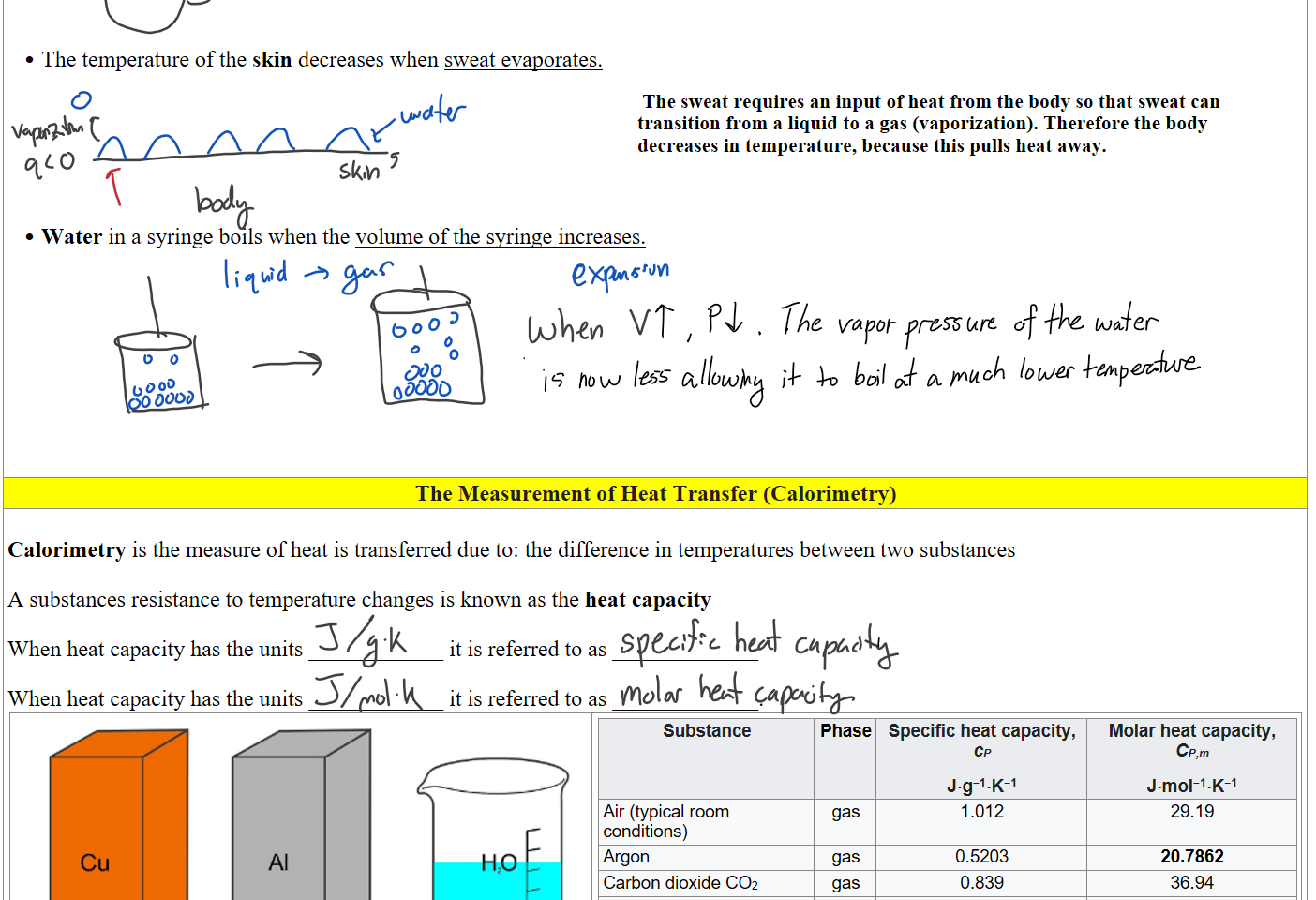 

The temperature of the skin decreases when sweat evaporates.

                                                                                                                                                                                                                 




Water in a syringe boils when the volume of the syringe increases.









The Measurement of Heat Transfer (Calorimetry)

Calorimetry is the measure of heat is transferred due to: the difference in temperatures between two substances

A substances resistance to temperature changes is known as the heat capacity

When heat capacity has the units ____________ it is referred to as _____________

When heat capacity has the units ____________ it is referred to as _____________.
Untitled picture.png Machine generated alternative text:
copper block 
specific heat 
of copper 
aluminum block 
specific heat 
Of aluminum 
water 
specific heat 
Of water 
Specific Heat Capacity - 
warms up and cools down quickly 
as takes much less energy to 
change its temparature 
Specific Heat Capacity - 
warms up and cools down slowly 
as it takes up much more energy 
to change its temperature 
Substance
Phase
Specific heat capacity, cP
J⋅g−1⋅K−1
Molar heat capacity, CP,m 
J⋅mol−1⋅K−1
Air (typical room conditions)
gas
1.012
29.19
Argon
gas
0.5203
20.7862
Carbon dioxide CO2
gas
0.839
36.94
Helium
gas
5.1932
20.7862
Ink Drawings
Ink Drawings
Ink Drawings
Ink Drawings
Ink Drawings
Ink Drawings
Ink Drawings
Ink Drawings
Ink Drawings
Ink Drawings
Ink Drawings
Ink Drawings
Ink Drawings
Ink Drawings
Ink Drawings
Ink Drawings
Ink Drawings
Ink Drawings
Ink Drawings
Ink Drawings
Ink Drawings
Ink Drawings
Ink Drawings
Ink Drawings
Ink Drawings
Ink Drawings
Ink Drawings
Ink Drawings
Ink Drawings
Ink Drawings
Ink Drawings
Ink Drawings
Ink Drawings
Ink Drawings
Ink Drawings
Ink Drawings
Ink Drawings
Ink Drawings
Ink Drawings
Ink Drawings
Ink Drawings
Ink Drawings
Ink Drawings
Ink Drawings
Ink Drawings
Ink Drawings
Ink Drawings
Ink Drawings
Ink Drawings
Ink Drawings
Ink Drawings
Ink Drawings
Ink Drawings
Ink Drawings
Ink Drawings
Ink Drawings
Ink Drawings
Ink Drawings
Ink Drawings
Ink Drawings
Ink Drawings
Ink Drawings
Ink Drawings
Ink Drawings
Ink Drawings
Ink Drawings
Ink Drawings
Ink Drawings
Ink Drawings
Ink Drawings
Ink Drawings
Ink Drawings
Ink Drawings
Ink Drawings
Ink Drawings
Ink Drawings
Ink Drawings
Ink Drawings
Ink Drawings
Ink Drawings
Ink Drawings
Ink Drawings
Ink Drawings
Ink Drawings
Ink Drawings
Ink Drawings
Ink Drawings
Ink Drawings
Ink Drawings
Ink Drawings
Ink Drawings
Ink Drawings
Ink Drawings
Ink Drawings
Ink Drawings
Ink Drawings
Ink Drawings
Ink Drawings
Ink Drawings
Ink Drawings
Ink Drawings
Ink Drawings
Ink Drawings
Ink Drawings
Ink Drawings
Ink Drawings
Ink Drawings
Ink Drawings
Ink Drawings
Ink Drawings
Ink Drawings
Ink Drawings
Ink Drawings
Ink Drawings
Ink Drawings
Ink Drawings
Ink Drawings
Ink Drawings
Ink Drawings
Ink Drawings
Ink Drawings
Ink Drawings
Ink Drawings
Ink Drawings
Ink Drawings
Ink Drawings
Ink Drawings
Ink Drawings
Ink Drawings
Ink Drawings
Ink Drawings
Ink Drawings
Ink Drawings
Ink Drawings
Ink Drawings
Ink Drawings
Ink Drawings
Ink Drawings
Ink Drawings
Ink Drawings
Ink Drawings
Ink Drawings
Ink Drawings
Ink Drawings
Ink Drawings
Ink Drawings
Ink Drawings
Ink Drawings
Ink Drawings
Ink Drawings
Ink Drawings
Ink Drawings
Ink Drawings
Ink Drawings
Ink Drawings
Ink Drawings
Ink Drawings
Ink Drawings
Ink Drawings
Ink Drawings
Ink Drawings
Ink Drawings
Ink Drawings
Ink Drawings
Ink Drawings
Ink Drawings
Ink Drawings
Ink Drawings
Ink Drawings
Ink Drawings
Ink Drawings
Ink Drawings
Ink Drawings
 The sweat requires an input of heat from the body so that sweat can transition from a liquid to a gas (vaporization). Therefore the body decreases in temperature, because this pulls heat away.
Ink Drawings
Ink Drawings
Ink Drawings
Ink Drawings
Ink Drawings
Ink Drawings
Ink Drawings
Ink Drawings
Ink Drawings
Ink Drawings
Ink Drawings
Ink Drawings
Ink Drawings
Ink Drawings
Ink Drawings
Ink Drawings
Ink Drawings
Ink Drawings
Ink Drawings
Ink Drawings
Ink Drawings
Ink Drawings
Ink Drawings
Ink Drawings
Ink Drawings
Ink Drawings
Ink Drawings
Ink Drawings
Ink Drawings
Ink Drawings
Ink Drawings
Ink Drawings
Ink Drawings
Ink Drawings
Ink Drawings
Ink Drawings
Ink Drawings
Ink Drawings
Ink Drawings
Ink Drawings
Ink Drawings
Ink Drawings
Ink Drawings
Ink Drawings
Ink Drawings
Ink Drawings
Ink Drawings
Ink Drawings
Ink Drawings
Ink Drawings
Ink Drawings
Ink Drawings
Ink Drawings
Ink Drawings
Ink Drawings
Ink Drawings
Ink Drawings
Ink Drawings
Ink Drawings
Ink Drawings
Ink Drawings
Ink Drawings
Ink Drawings
Ink Drawings
Ink Drawings
Ink Drawings
Ink Drawings
Ink Drawings
Ink Drawings
Ink Drawings
Ink Drawings
Ink Drawings
Ink Drawings
Ink Drawings
Ink Drawings
Ink Drawings
Ink Drawings
Ink Drawings
Ink Drawings
Ink Drawings
Ink Drawings
Ink Drawings
Ink Drawings
Ink Drawings
Ink Drawings
Ink Drawings
Ink Drawings
Ink Drawings
Ink Drawings
Ink Drawings
Ink Drawings
Ink Drawings
Ink Drawings
Ink Drawings
Ink Drawings
Ink Drawings
