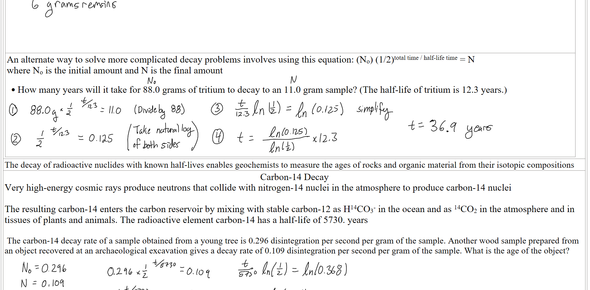 
An alternate way to solve more complicated decay problems involves using this equation: (No) (1/2)total time / half-life time = N
where No is the initial amount and N is the final amount

How many years will it take for 88.0 grams of tritium to decay to an 11.0 gram sample? (The half-life of tritium is 12.3 years.)








The decay of radioactive nuclides with known half-lives enables geochemists to measure the ages of rocks and organic material from their isotopic compositions
Carbon-14 Decay 
Very high-energy cosmic rays produce neutrons that collide with nitrogen-14 nuclei in the atmosphere to produce carbon-14 nuclei

The resulting carbon-14 enters the carbon reservoir by mixing with stable carbon-12 as H14CO3- in the ocean and as 14CO2 in the atmosphere and in tissues of plants and animals. The radioactive element carbon-14 has a half-life of 5730. years

 The carbon-14 decay rate of a sample obtained from a young tree is 0.296 disintegration per second per gram of the sample. Another wood sample prepared from an object recovered at an archaeological excavation gives a decay rate of 0.109 disintegration per second per gram of the sample. What is the age of the object? 




Ink Drawings
Ink Drawings
Ink Drawings
Ink Drawings
Ink Drawings
Ink Drawings
Ink Drawings
Ink Drawings
Ink Drawings
Ink Drawings
Ink Drawings
Ink Drawings
Ink Drawings
Ink Drawings
Ink Drawings
Ink Drawings
Ink Drawings
Ink Drawings
Ink Drawings
Ink Drawings
Ink Drawings
Ink Drawings
Ink Drawings
Ink Drawings
Ink Drawings
Ink Drawings
Ink Drawings
Ink Drawings
Ink Drawings
Ink Drawings
Ink Drawings
Ink Drawings
Ink Drawings
Ink Drawings
Ink Drawings
Ink Drawings
Ink Drawings
Ink Drawings
Ink Drawings
Ink Drawings
Ink Drawings
Ink Drawings
Ink Drawings
Ink Drawings
Ink Drawings
Ink Drawings
Ink Drawings
Ink Drawings
Ink Drawings
Ink Drawings
Ink Drawings
Ink Drawings
Ink Drawings
Ink Drawings
Ink Drawings
Ink Drawings
Ink Drawings
Ink Drawings
Ink Drawings
Ink Drawings
Ink Drawings
Ink Drawings
Ink Drawings
Ink Drawings
Ink Drawings
Ink Drawings
Ink Drawings
Ink Drawings
Ink Drawings
Ink Drawings
Ink Drawings
Ink Drawings
Ink Drawings
Ink Drawings
Ink Drawings
Ink Drawings
Ink Drawings
Ink Drawings
Ink Drawings
Ink Drawings
Ink Drawings
Ink Drawings
Ink Drawings
Ink Drawings
Ink Drawings
Ink Drawings
Ink Drawings
Ink Drawings
Ink Drawings
Ink Drawings
Ink Drawings
Ink Drawings
Ink Drawings
Ink Drawings
Ink Drawings
Ink Drawings
Ink Drawings
Ink Drawings
Ink Drawings
Ink Drawings
Ink Drawings
Ink Drawings
Ink Drawings
Ink Drawings
Ink Drawings
Ink Drawings
Ink Drawings
Ink Drawings
Ink Drawings
Ink Drawings
Ink Drawings
Ink Drawings
Ink Drawings
Ink Drawings
Ink Drawings
Ink Drawings
Ink Drawings
Ink Drawings
Ink Drawings
Ink Drawings
Ink Drawings
Ink Drawings
Ink Drawings
Ink Drawings
Ink Drawings
Ink Drawings
Ink Drawings
Ink Drawings
Ink Drawings
Ink Drawings
Ink Drawings
Ink Drawings
Ink Drawings
Ink Drawings
Ink Drawings
Ink Drawings
Ink Drawings
Ink Drawings
Ink Drawings
Ink Drawings
Ink Drawings
Ink Drawings
Ink Drawings
Ink Drawings
Ink Drawings
Ink Drawings
Ink Drawings
Ink Drawings
Ink Drawings
Ink Drawings
Ink Drawings
Ink Drawings
Ink Drawings
Ink Drawings
Ink Drawings
Ink Drawings
Ink Drawings
Ink Drawings
Ink Drawings
Ink Drawings
Ink Drawings
Ink Drawings
Ink Drawings
Ink Drawings
Ink Drawings
Ink Drawings
Ink Drawings
Ink Drawings
Ink Drawings
Ink Drawings
Ink Drawings
Ink Drawings
Ink Drawings
Ink Drawings
Ink Drawings
Ink Drawings
Ink Drawings
Ink Drawings
Ink Drawings
Ink Drawings
Ink Drawings
Ink Drawings
Ink Drawings
Ink Drawings
Ink Drawings
Ink Drawings
Ink Drawings
Ink Drawings
Ink Drawings
Ink Drawings
Ink Drawings
Ink Drawings
Ink Drawings
Ink Drawings
Ink Drawings
Ink Drawings
Ink Drawings
Ink Drawings
Ink Drawings
Ink Drawings
Ink Drawings
Ink Drawings
Ink Drawings
Ink Drawings
Ink Drawings
Ink Drawings
Ink Drawings
Ink Drawings
Ink Drawings
Ink Drawings
Ink Drawings
Ink Drawings
Ink Drawings
Ink Drawings
Ink Drawings
Ink Drawings
Ink Drawings
Ink Drawings
Ink Drawings
Ink Drawings
Ink Drawings
Ink Drawings
Ink Drawings
Ink Drawings
Ink Drawings
Ink Drawings
Ink Drawings
Ink Drawings
Ink Drawings
Ink Drawings
Ink Drawings
Ink Drawings
Ink Drawings
Ink Drawings
Ink Drawings
Ink Drawings
Ink Drawings
Ink Drawings
Ink Drawings
Ink Drawings
Ink Drawings
Ink Drawings
Ink Drawings
Ink Drawings
Ink Drawings
Ink Drawings
Ink Drawings
Ink Drawings
Ink Drawings
Ink Drawings
Ink Drawings
Ink Drawings
Ink Drawings
Ink Drawings
Ink Drawings
Ink Drawings
Ink Drawings
Ink Drawings
Ink Drawings
Ink Drawings
Ink Drawings
Ink Drawings
Ink Drawings
Ink Drawings
Ink Drawings
Ink Drawings
Ink Drawings
Ink Drawings
Ink Drawings
Ink Drawings
Ink Drawings
Ink Drawings
Ink Drawings
Ink Drawings
Ink Drawings
Ink Drawings
Ink Drawings
Ink Drawings
Ink Drawings
Ink Drawings
Ink Drawings
Ink Drawings
Ink Drawings
Ink Drawings
Ink Drawings
Ink Drawings
Ink Drawings
Ink Drawings
Ink Drawings
Ink Drawings
Ink Drawings
Ink Drawings
Ink Drawings
Ink Drawings
Ink Drawings
Ink Drawings
Ink Drawings
Ink Drawings
Ink Drawings
Ink Drawings
Ink Drawings
Ink Drawings
Ink Drawings
Ink Drawings
Ink Drawings
Ink Drawings
Ink Drawings
Ink Drawings
Ink Drawings
