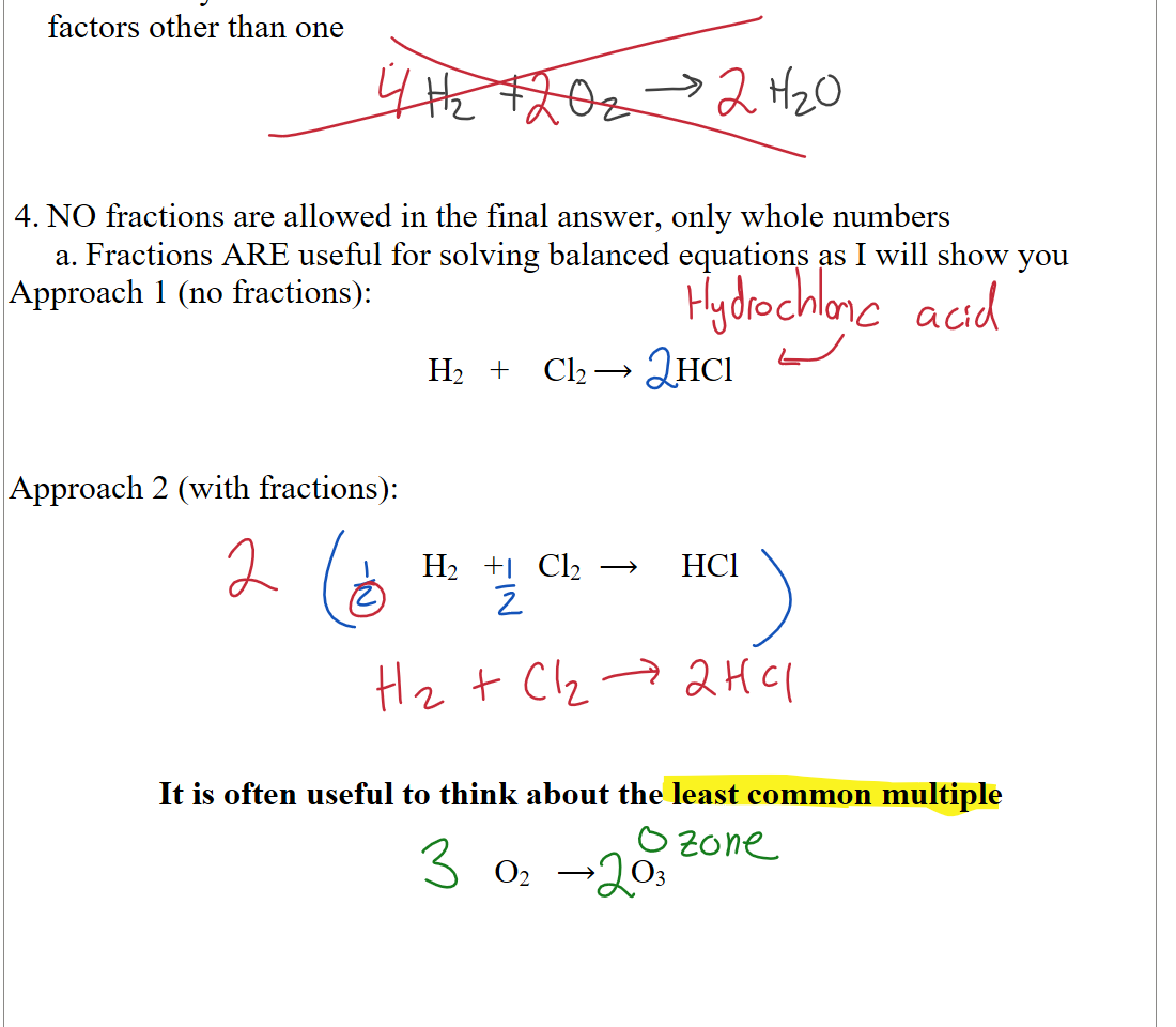 Make sure your final set of coefficients are whole numbers with no common factors other than one




NO fractions are allowed in the final answer, only whole numbers
Fractions ARE useful for solving balanced equations as I will show you
Approach 1 (no fractions): 

H2    +    Cl2 ⟶     HCl


Approach 2 (with fractions): 

H2    +    Cl2   ⟶     HCl





It is often useful to think about the least common multiple

O2   ⟶    O3




Ink Drawings
Ink Drawings
Ink Drawings
Ink Drawings
Ink Drawings
Ink Drawings
Ink Drawings
Ink Drawings
Ink Drawings
Ink Drawings
Ink Drawings
Ink Drawings
Ink Drawings
Ink Drawings
Ink Drawings
Ink Drawings
Ink Drawings
Ink Drawings
Ink Drawings
Ink Drawings
Ink Drawings
Ink Drawings
Ink Drawings
Ink Drawings
Ink Drawings
Ink Drawings
Ink Drawings
Ink Drawings
Ink Drawings
Ink Drawings
Ink Drawings
Ink Drawings
Ink Drawings
Ink Drawings
Ink Drawings
Ink Drawings
Ink Drawings
Ink Drawings
Ink Drawings
Ink Drawings
Ink Drawings
Ink Drawings
Ink Drawings
Ink Drawings
Ink Drawings
Ink Drawings
Ink Drawings
Ink Drawings
Ink Drawings
Ink Drawings
Ink Drawings
Ink Drawings
Ink Drawings
Ink Drawings
Ink Drawings
Ink Drawings
Ink Drawings
Ink Drawings
Ink Drawings
Ink Drawings
Ink Drawings
Ink Drawings
Ink Drawings
Ink Drawings
Ink Drawings
Ink Drawings
Ink Drawings
Ink Drawings
Ink Drawings
Ink Drawings
Ink Drawings
Ink Drawings
Ink Drawings
Ink Drawings
Ink Drawings
Ink Drawings
Ink Drawings
Ink Drawings
Ink Drawings
Ink Drawings
